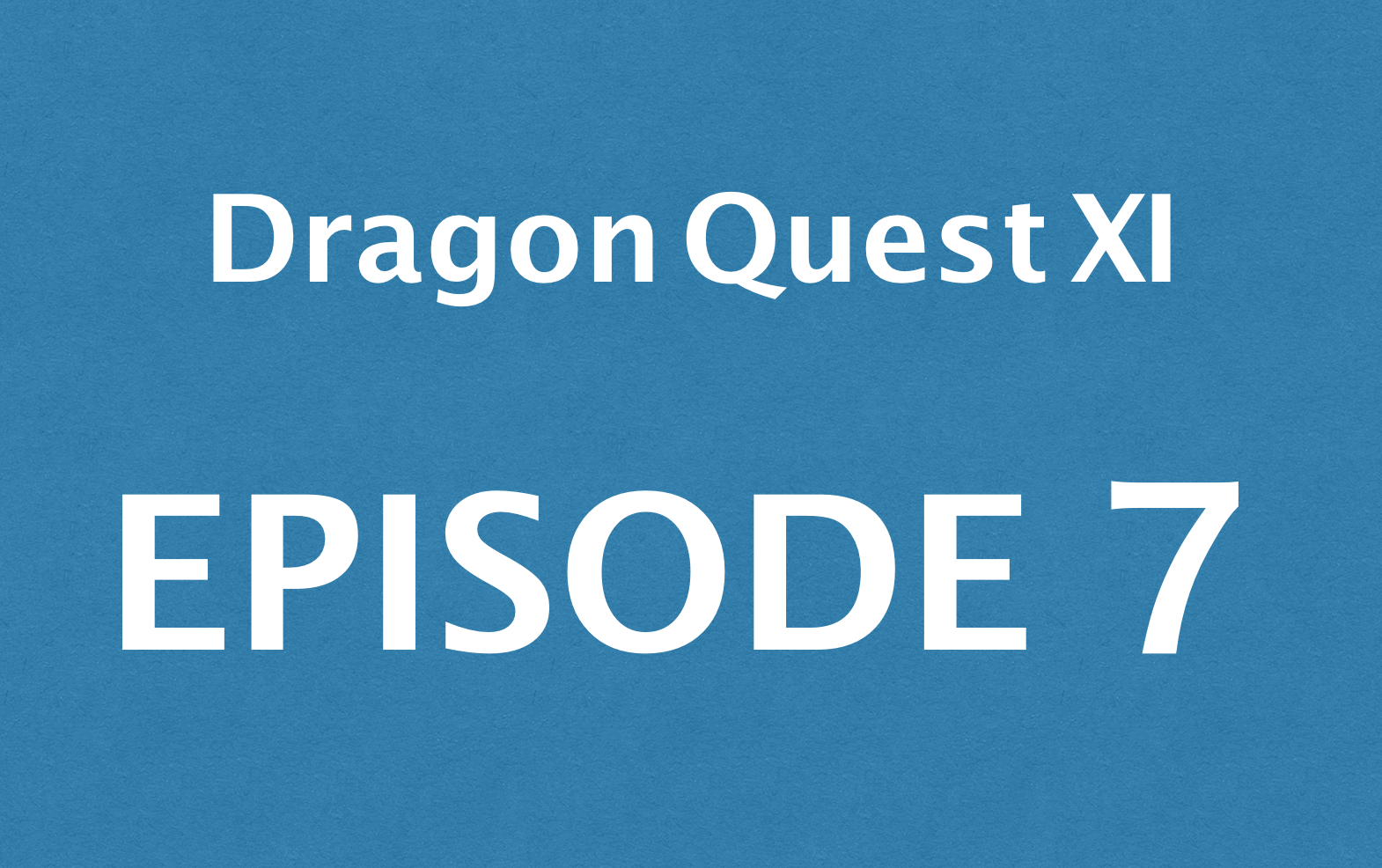 Dragon Quest 11 spoiler strategy chart 7 | Soltiáan coast → town of Sorico → entrance of white → navy muna village → submarine kingdom